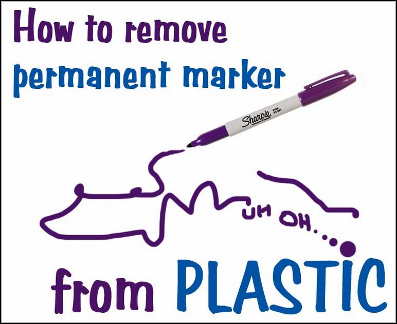 How To Remove Permanent Marker From Plastic